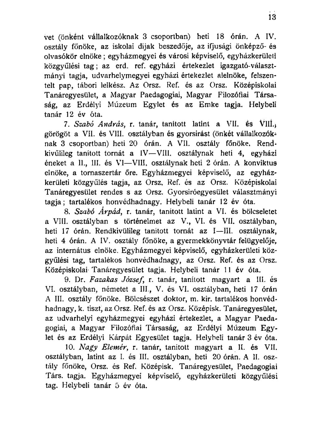 vet (önként vállalkozóknak 3 csoportban) heti 18 órán. A IV.