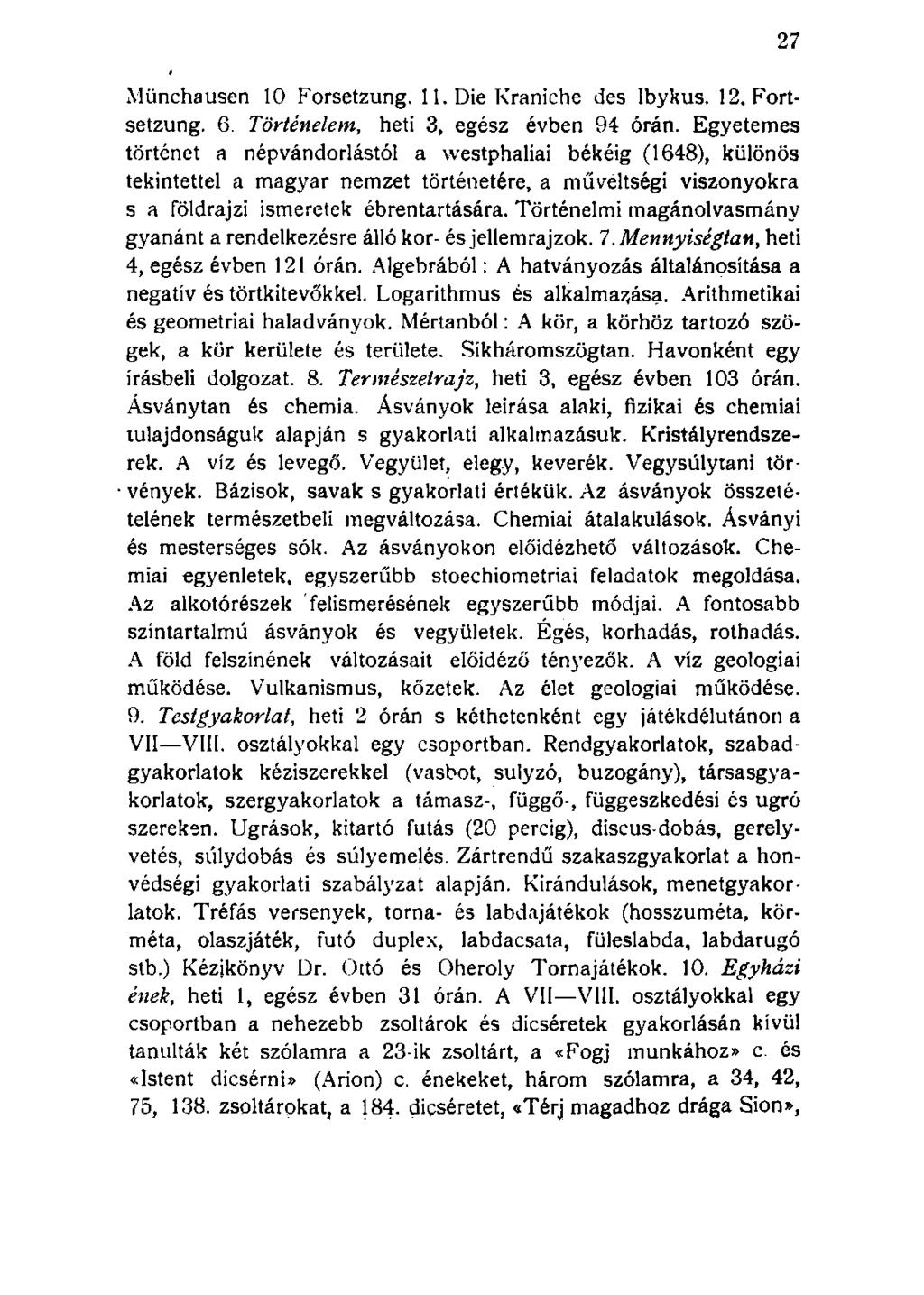 Münchausen 10 Forsetzung. 11. Die Kraniche des Ibykus. 12. Fortsetzung. 6. Történelem, heti 3, egész évben 94 órán.