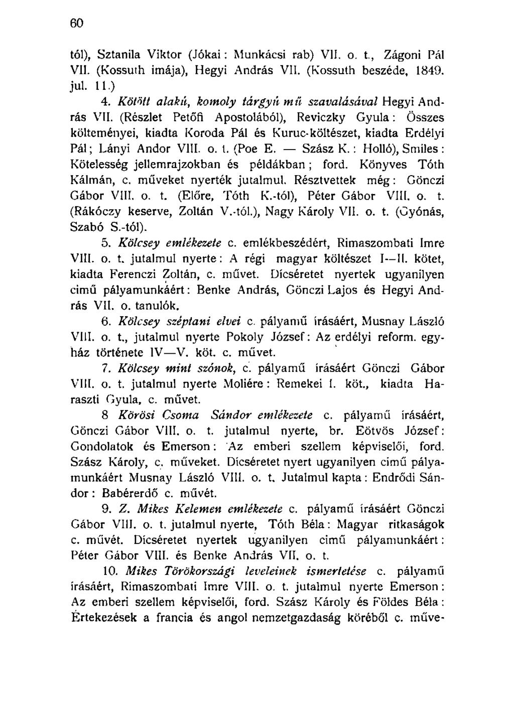 tói), Sztanila Viktor (Jókai: Munkácsi rab) VII. o. t., Zágoni Pál VII. (Kossuth imája), Hegyi András VII. (Kossuth beszéde, 1849. jul. 11.) 4.