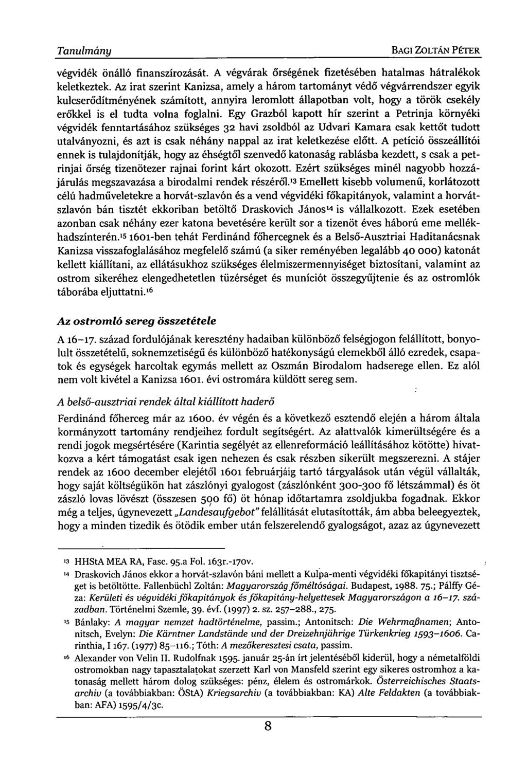 Tanulmány BAGI ZOLTÁN PÉTTER végvidék önálló finanszírozását. A végvárak őrségének fizetésében hatalmas hátralékok keletkeztek.