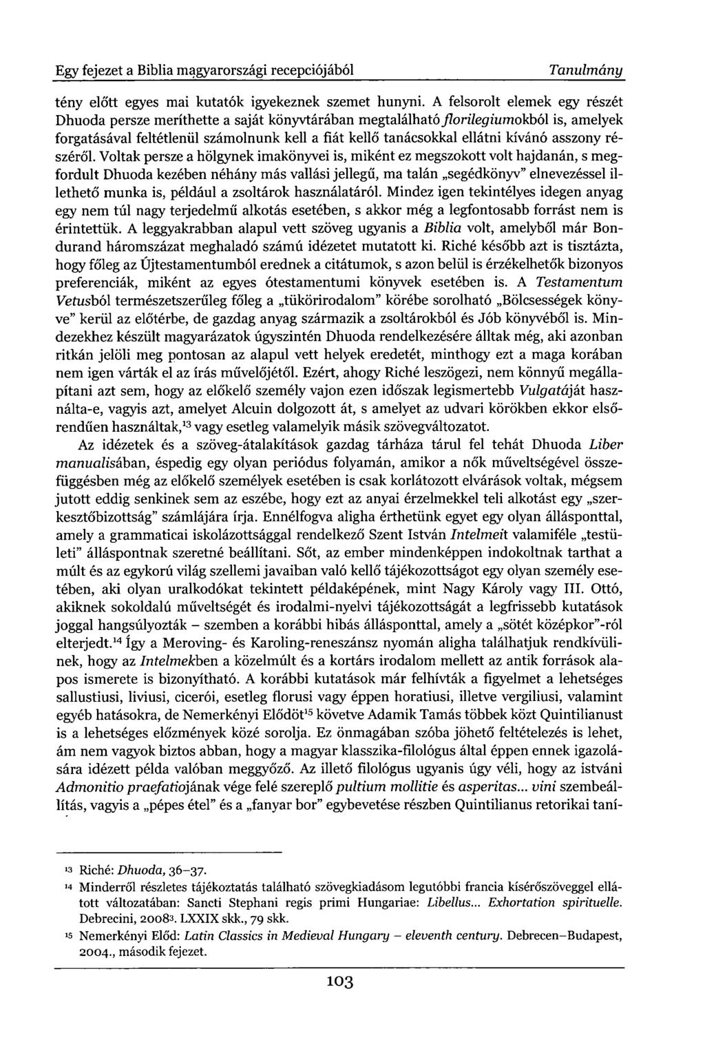 Egy fejezet a Biblia magyarországi recepciójából Tanulmány tény előtt egyes mai kutatók igyekeznek szemet hunyni.