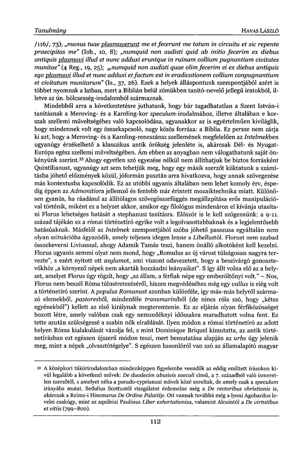Tanulmány HAVAS LÁSZLÓ /116/, 73); manus tuae plasmaverunt me etfecerunt me totum in circuitu et sic repente praecipitas me" (lob.
