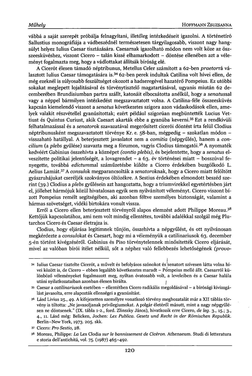 Műhely HOFFMANN ZSUZSANNA vábbá a saját szerepét próbálja felnagyítani, illetőleg intézkedéseit igazolni.