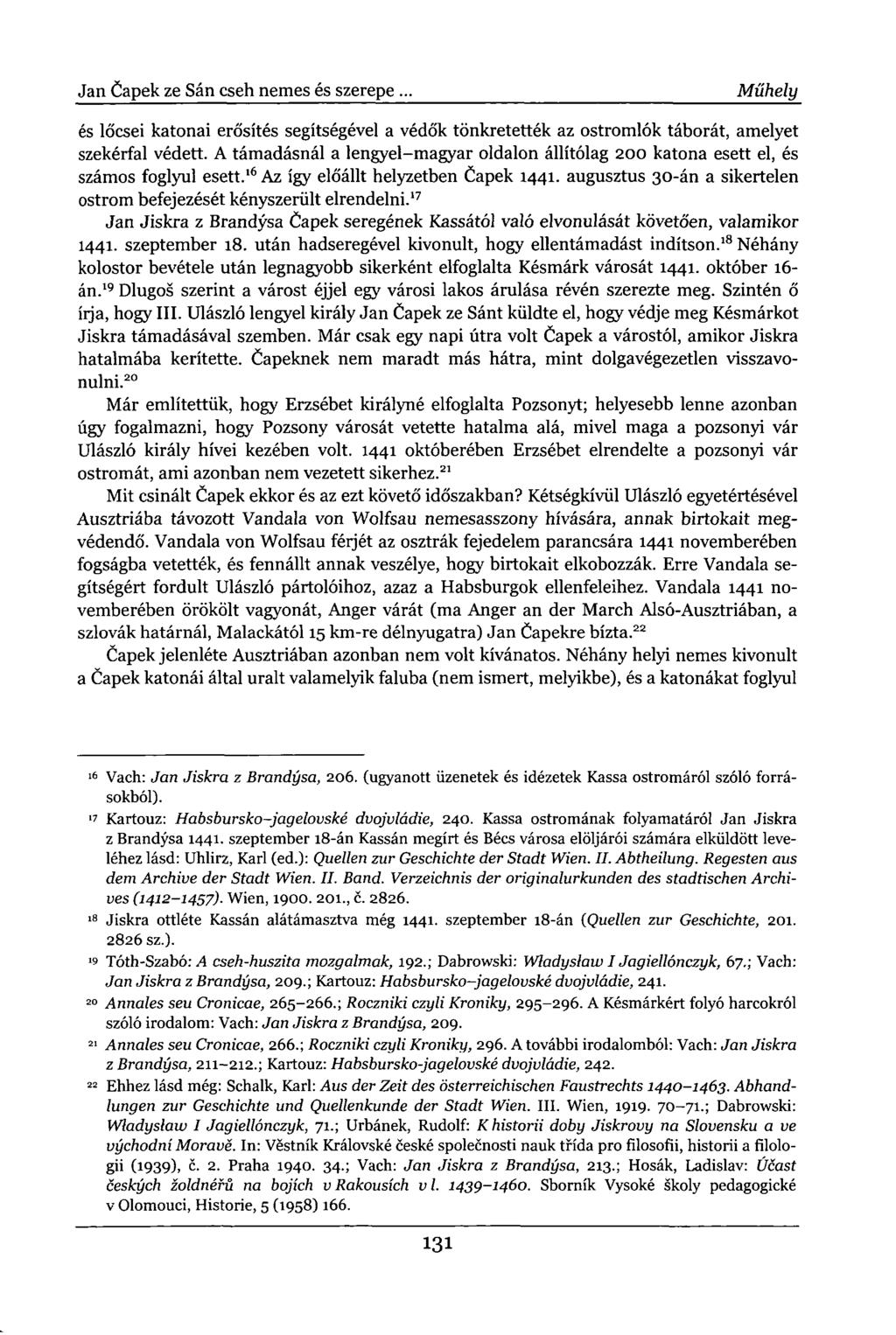 Jan Capek ze Sán cseh nemes és szerepe. Műhely és lőcsei katonai erősítés segítségével a védők tönkretették az ostromlók táborát, amelyet szekérfal védett.