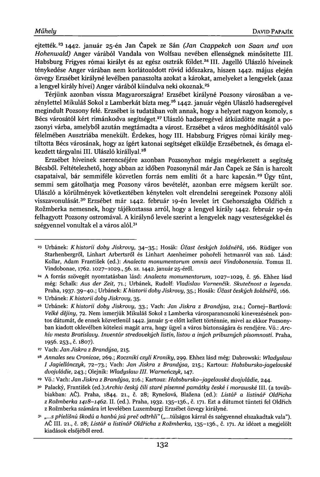 Műhely DAVID PAPAJÍK ejtették. 23 1442. január 25-én Jan Capek ze Sán (Jan Czappekch von Saan und von Hohenwald) Anger várából Vandala von Wolfsau nevében ellenségnek minősítette III.