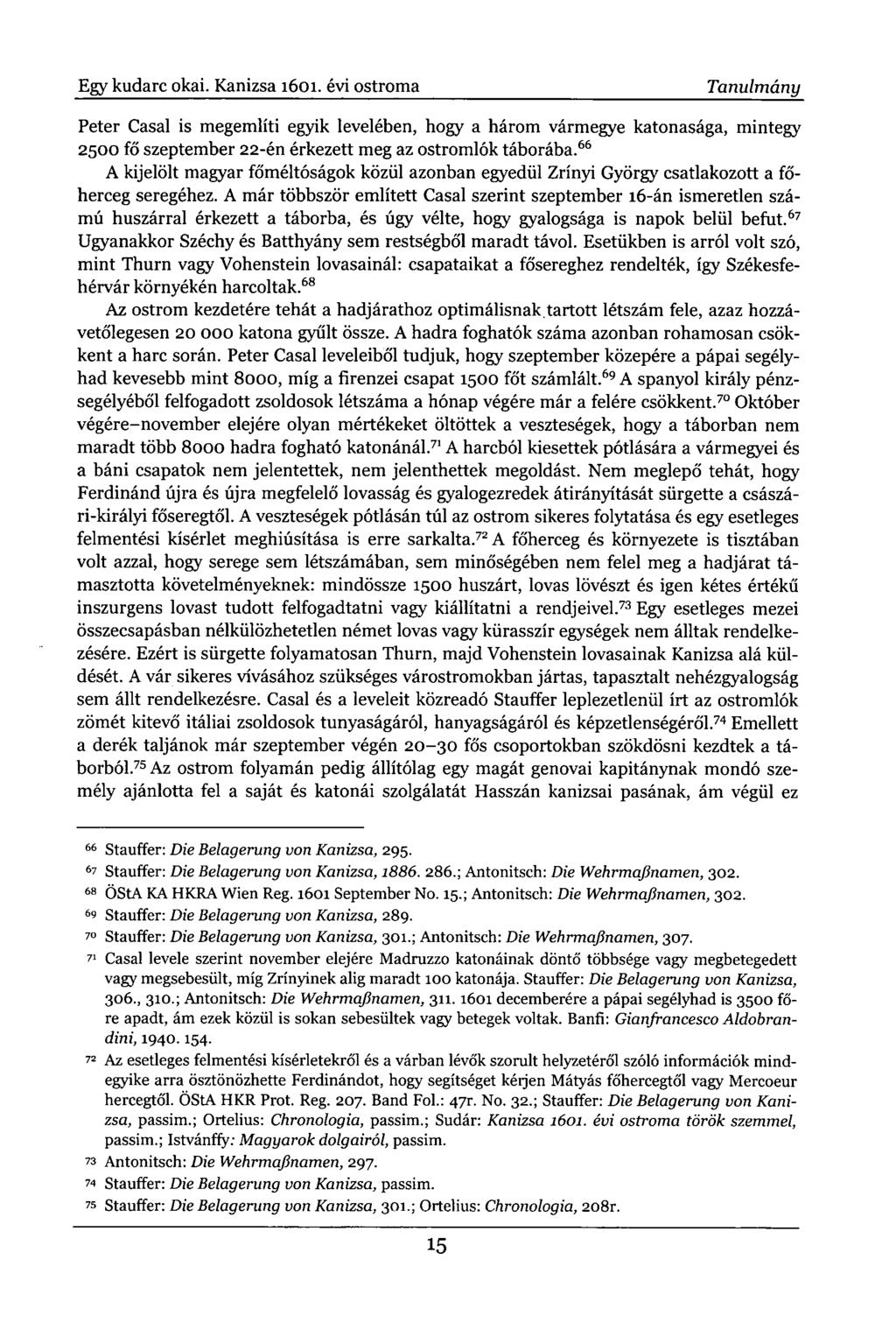 Egy kudarc okai. Kanizsa 1601. évi ostroma Tanulmány Peter Casal is megemlíti egyik levelében, hogy a három vármegye katonasága, mintegy 2500 fő szeptember 22-én érkezett meg az ostromlók táborába.