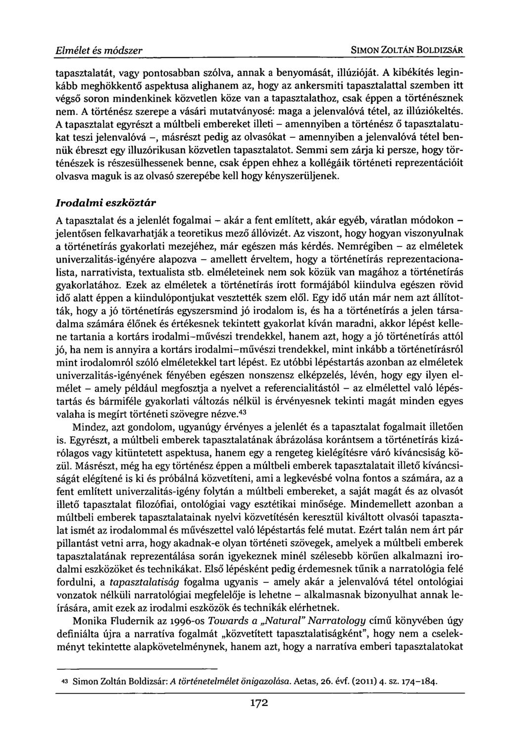 Elmélet és módszer SIMON ZOLTÁN BOLDIZSÁR tapasztalatát, vagy pontosabban szólva, annak a benyomását, illúzióját.