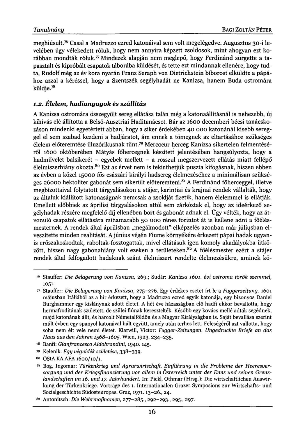 Tanulmány BAGI ZOLTÁN PÉTTER meghiúsult. 76 Casal a Madruzzo ezred katonáival sem volt megelégedve.