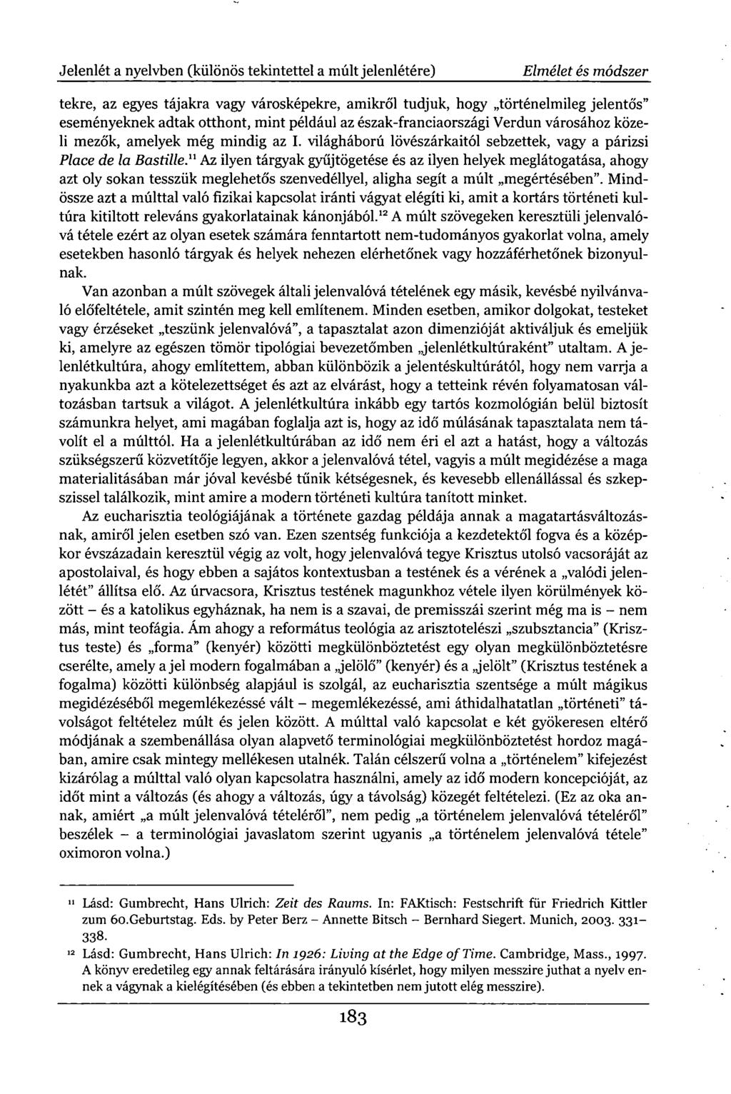 Jelenlét a nyelvben (különös tekintettel a múlt jelenlétére) Elmélet és módszer tekre, az egyes tájakra vagy városképekre, amikről tudjuk, hogy történelmileg jelentős" eseményeknek adtak otthont,