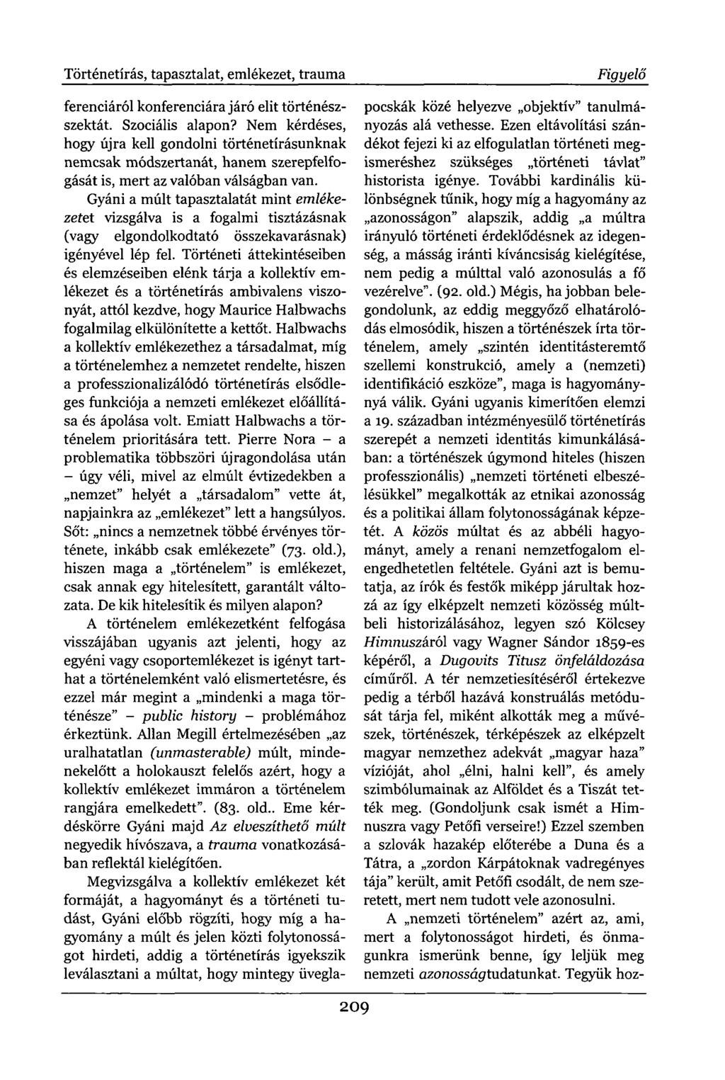 Történetírás, tapasztalat, emlékezet, trauma ferenciáról konferenciára járó elit történészszektát. Szociális alapon?
