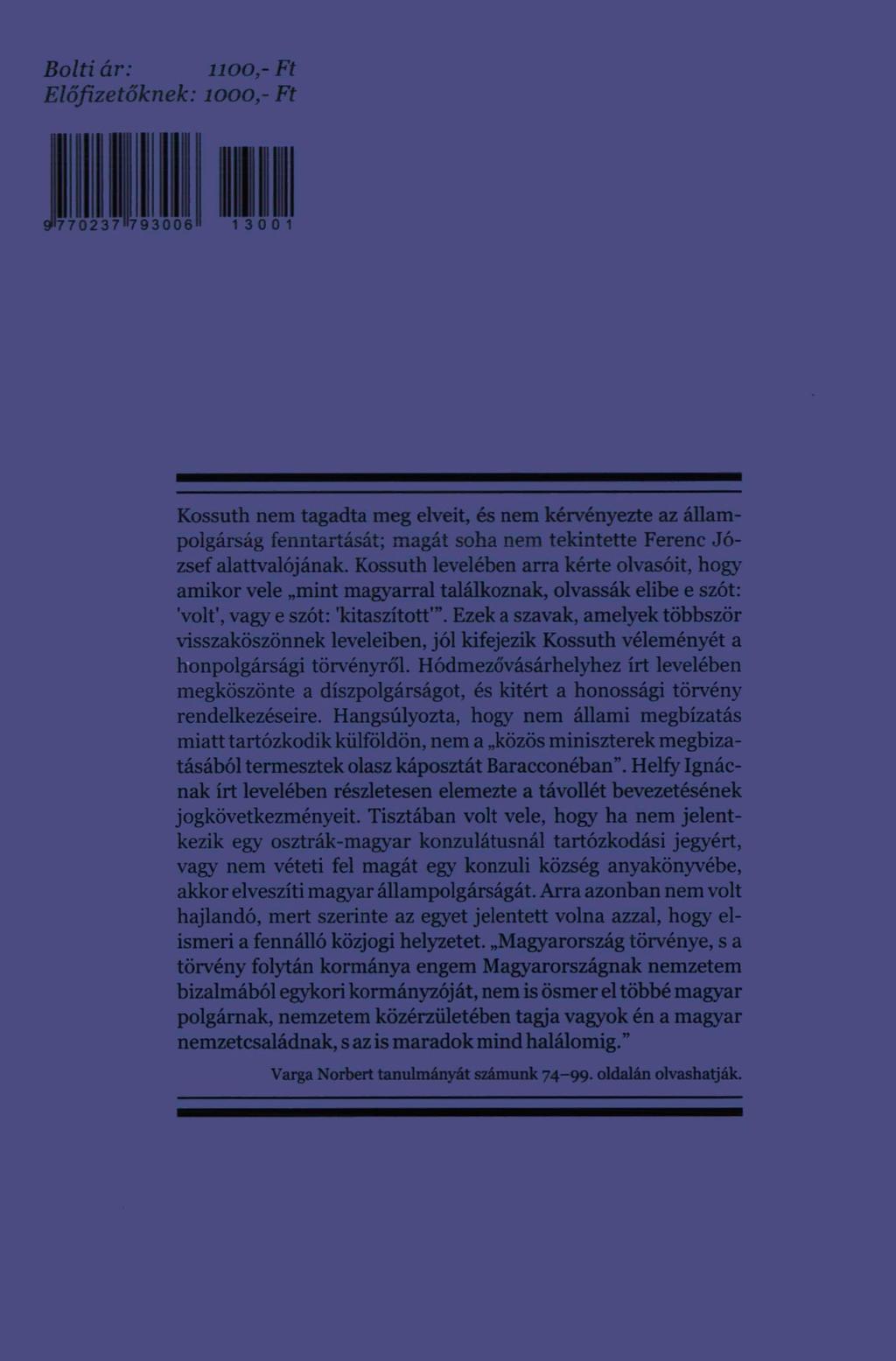 Ezek a szavak, amelyek többször visszaköszönnek leveleiben, jól kifejezik Kossuth véleményét a honpolgársági törvényről.