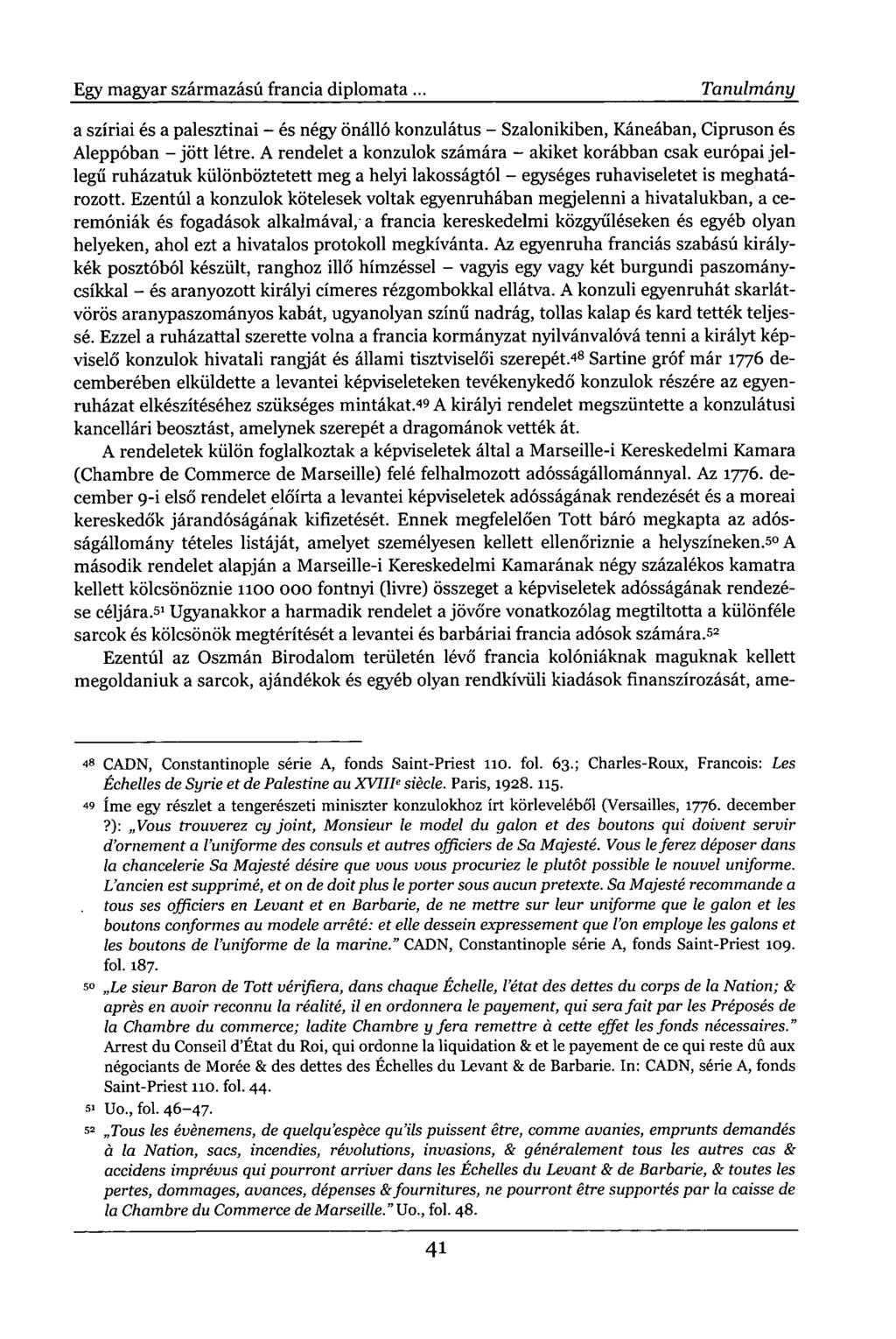 Egy magyar származású francia diplomata. Tanulmány a szíriai és a palesztinai - és négy önálló konzulátus - Szalonikiben, Káneában, Cipruson és Aleppóban - jött létre.