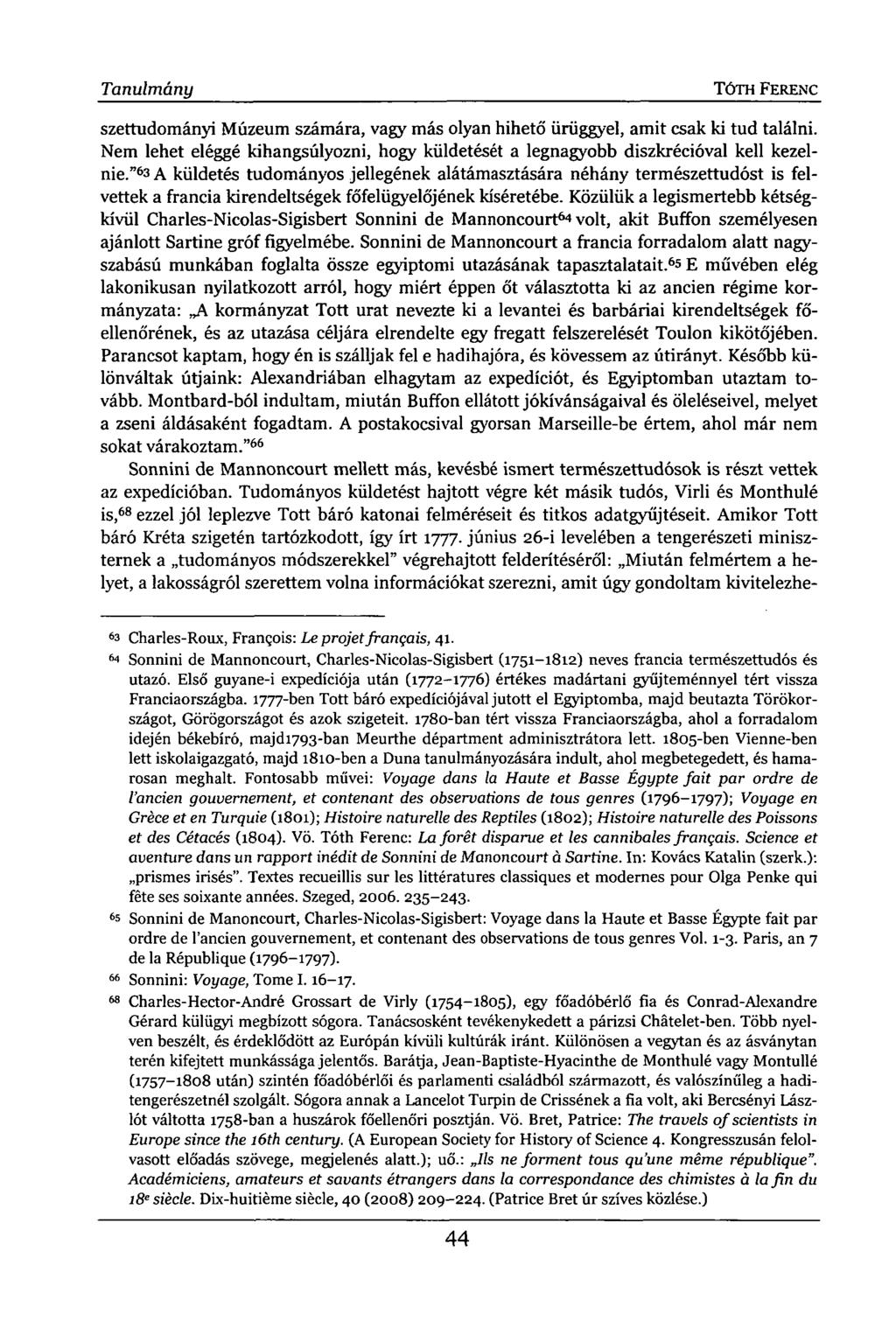 Tanulmány TÓTH FERENC szettudományi Múzeum számára, vagy más olyan hihető ürüggyel, amit csak ki tud találni. Nem lehet eléggé kihangsúlyozni, hogy küldetését a legnagyobb diszkrécióval kell kezelnie.