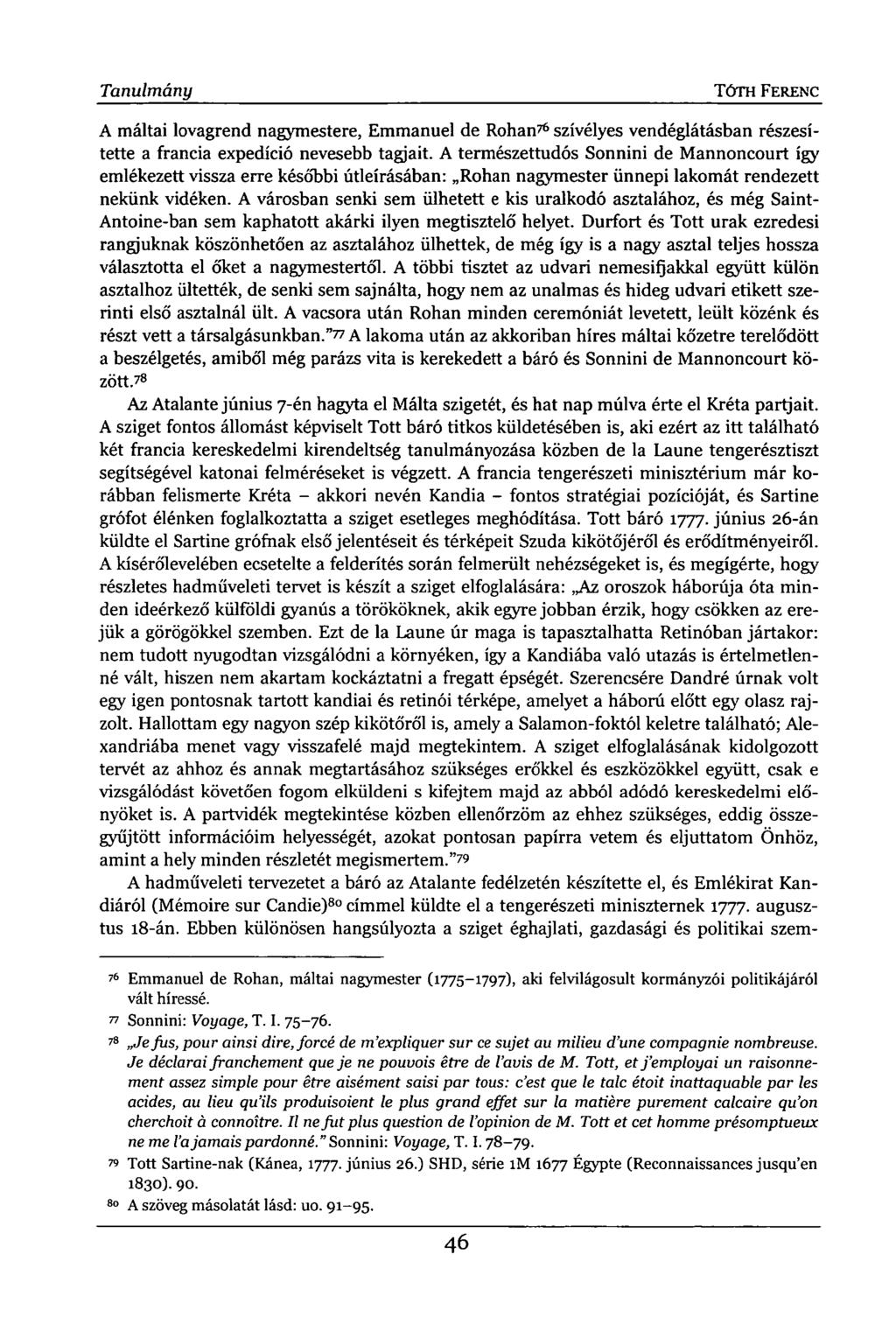 Tanulmány TÓTH FERENC A máltai lovagrend nagymestere, Emmanuel de Rohan 76 szívélyes vendéglátásban részesítette a francia expedíció nevesebb tagjait.