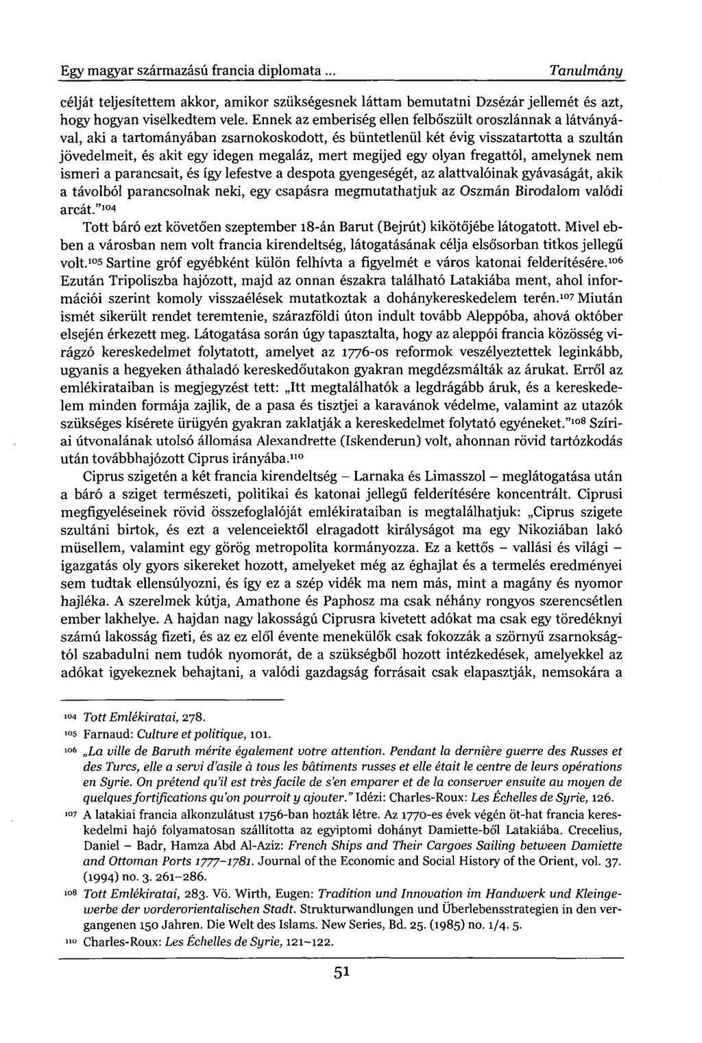 Egy magyar származású francia diplomata. Tanulmány célját teljesítettem akkor, amikor szükségesnek láttam bemutatni Dzsézár jellemét és azt, hogy hogyan viselkedtem vele.