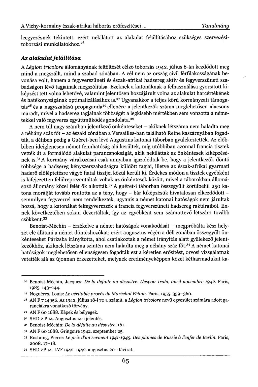 A Vichy-kormány észak-afrikai háborús erőfeszítései. Tanulmány leegyezésnek tekintett, ezért nekilátott az alakulat felállításához szükséges szervezésitoborzási munkálatokhoz.