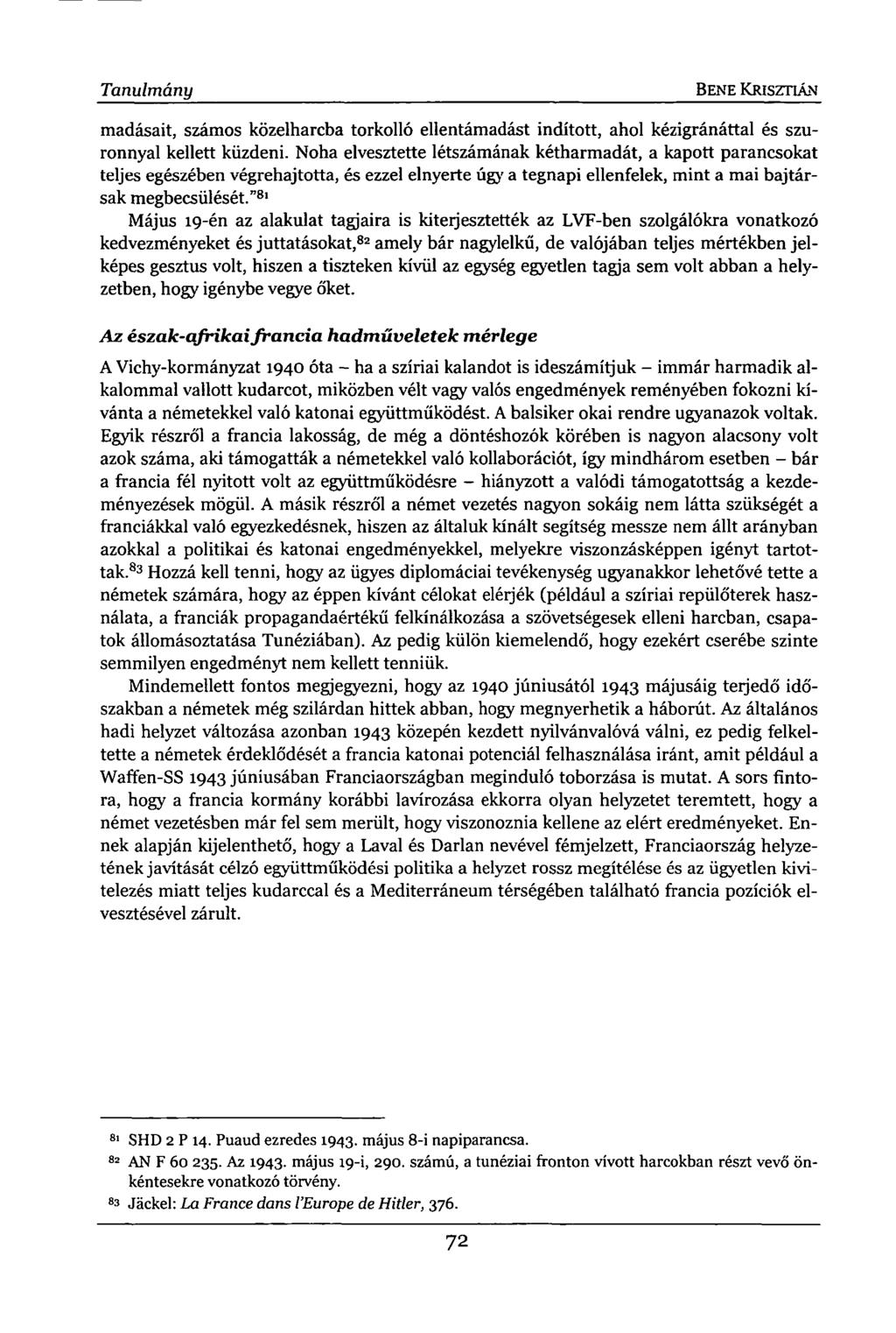Tanulmány BENE KRISZTIÁN madásait, számos közelharcba torkolló ellentámadást indított, ahol kézigránáttal és szuronnyal kellett küzdeni.