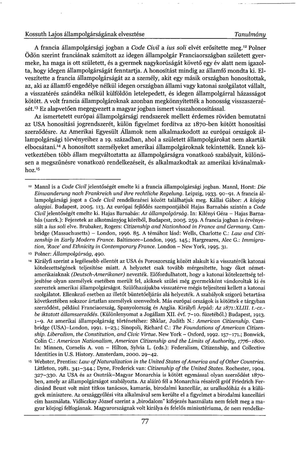Kossuth Lajos állampolgárságának elvesztése Tanulmány A francia állampolgársági jogban a Code Civil a ius soli elvét erősítette meg.