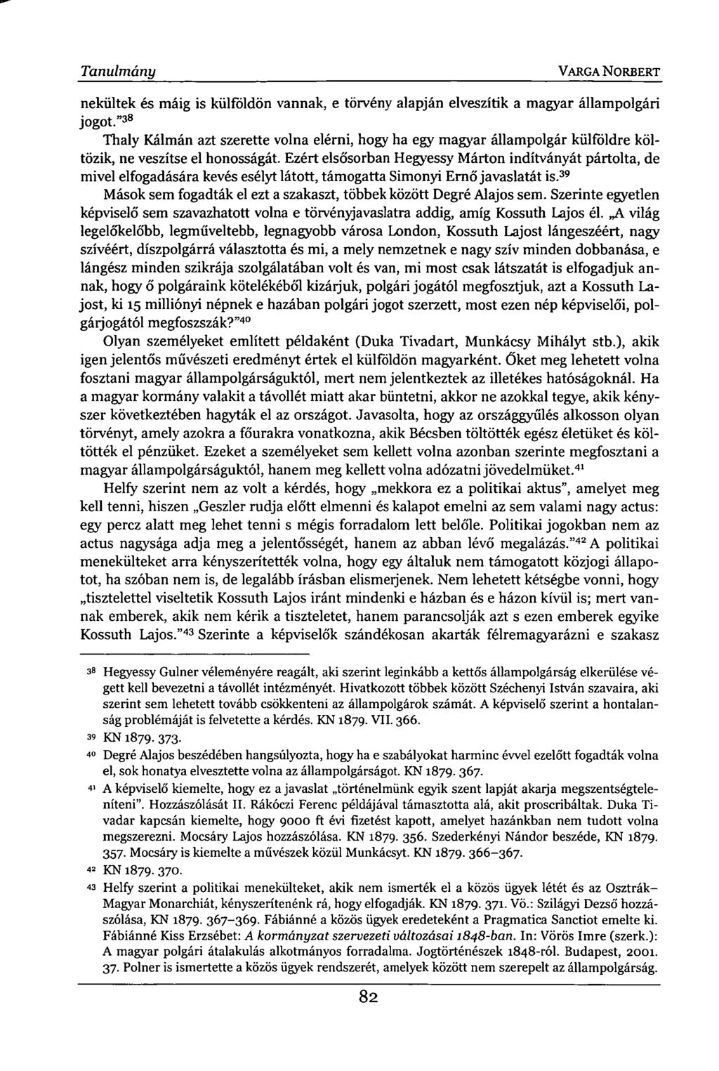 Tanulmány VARGA NORBERT nekültek és máig is külföldön vannak, e törvény alapján elveszítik a magyar állampolgári jogot.