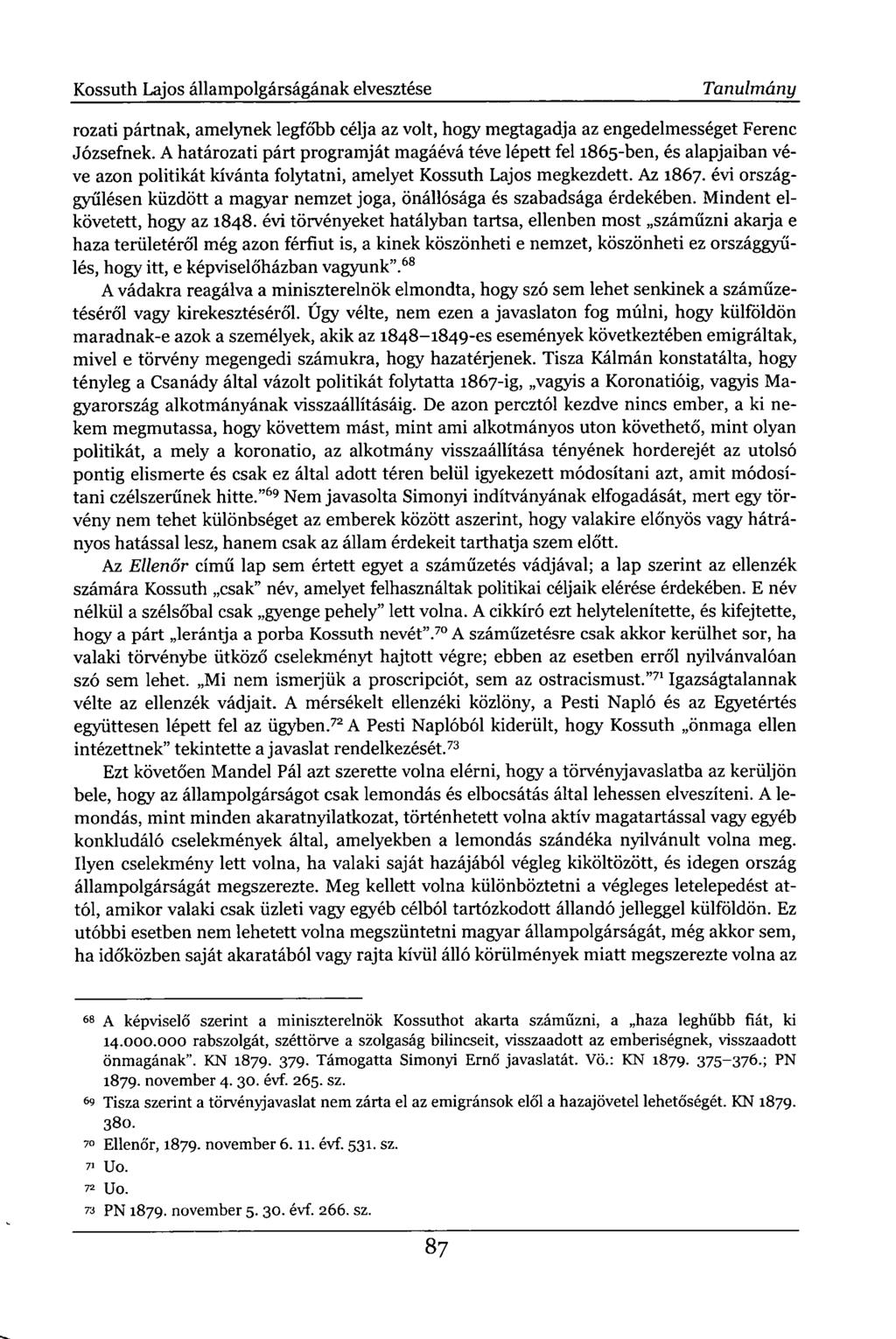 Kossuth Lajos állampolgárságának elvesztése Tanulmány rozati pártnak, amelynek legfőbb célja az volt, hogy megtagadja az engedelmességet Ferenc Józsefnek.