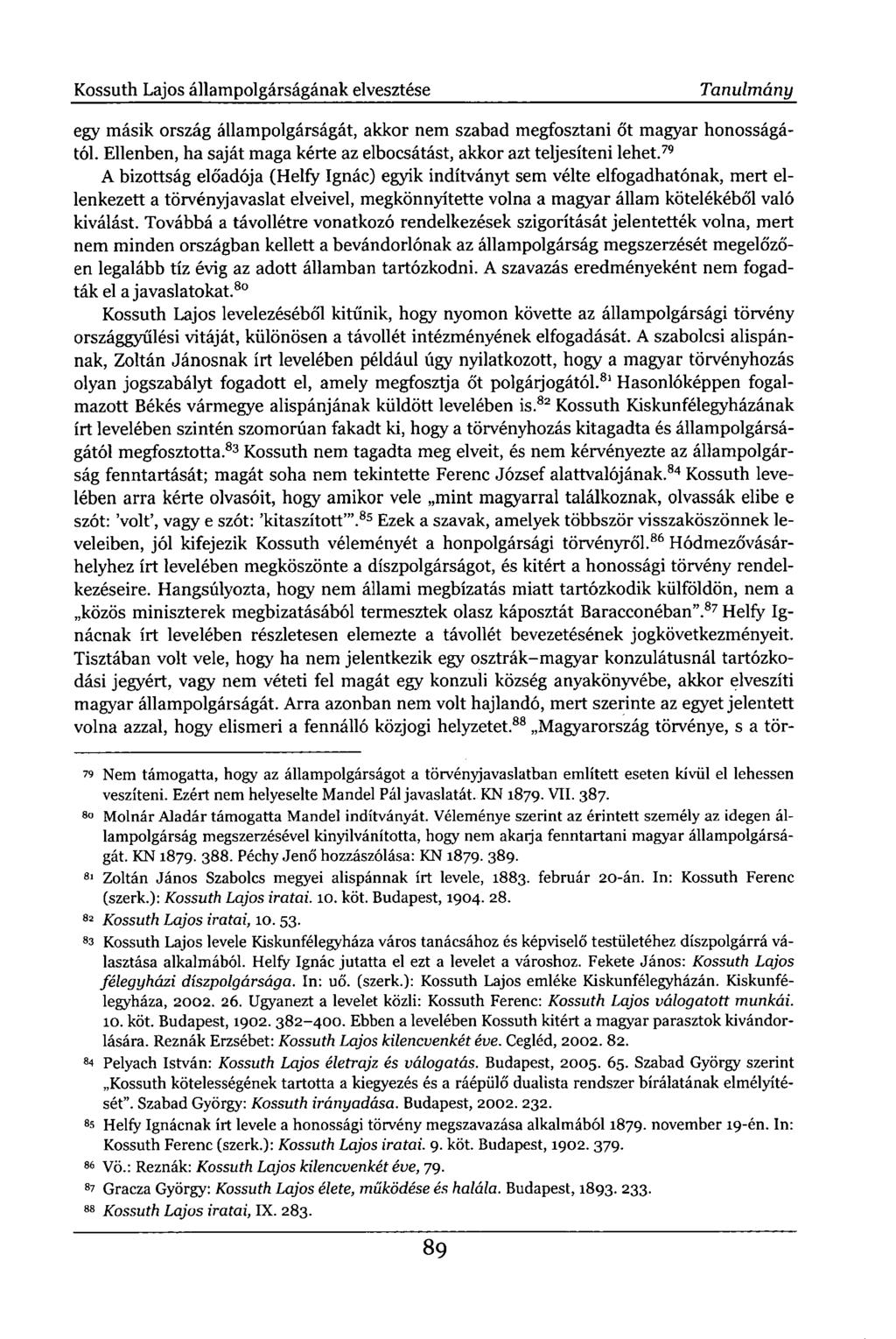 Kossuth Lajos állampolgárságának elvesztése Tanulmány egy másik ország állampolgárságát, akkor nem szabad megfosztani őt magyar honosságától.