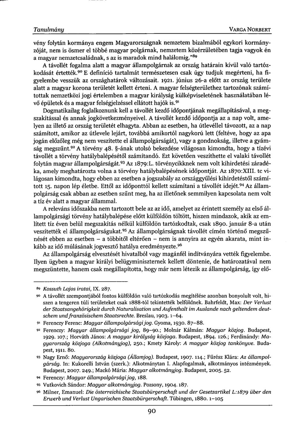Tanulmány VARGA NORBERT vény folytán kormánya engem Magyarországnak nemzetem bizalmából egykori kormányzóját, nem is ösmer el többé magyar polgárnak, nemzetem közérzületében tagja vagyok én a magyar
