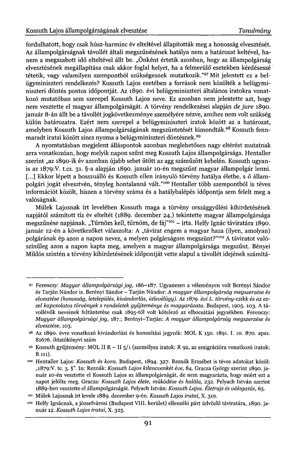 Kossuth Lajos állampolgárságának elvesztése Tanulmány fordulhatott, hogy csak húsz-harminc év elteltével állapították meg a honosság elvesztését.