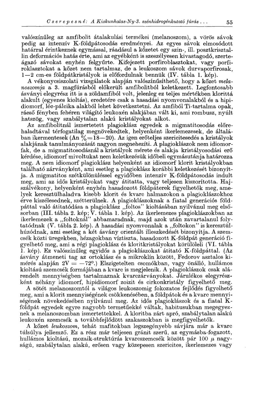 Cserepesné: A Kiskunhalas-Ny-3. szénhidrogénkutató fúrás. 55 valószínűleg az amfibolit átalakulási termékei (melanoszom), a vörös sávok pedig az intenzív K-földpátosodás eredményei.