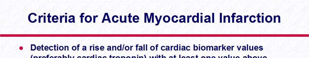 Az akut miokardiális infarktus kritériumai Szívizom markerek (elsősorban a