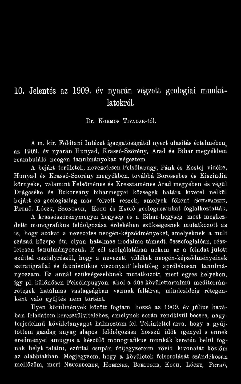 L óczy, Szontagh, Koch és K adiő geológusainkat foglalkoztatták.