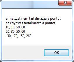 Az alábbi példában két téglalapot definiálunk, meghatározzuk a metszet és az egyesítés téglalapokat, majd pedig megvizsgáljuk, hogy egy pont benne van-e ezekben.