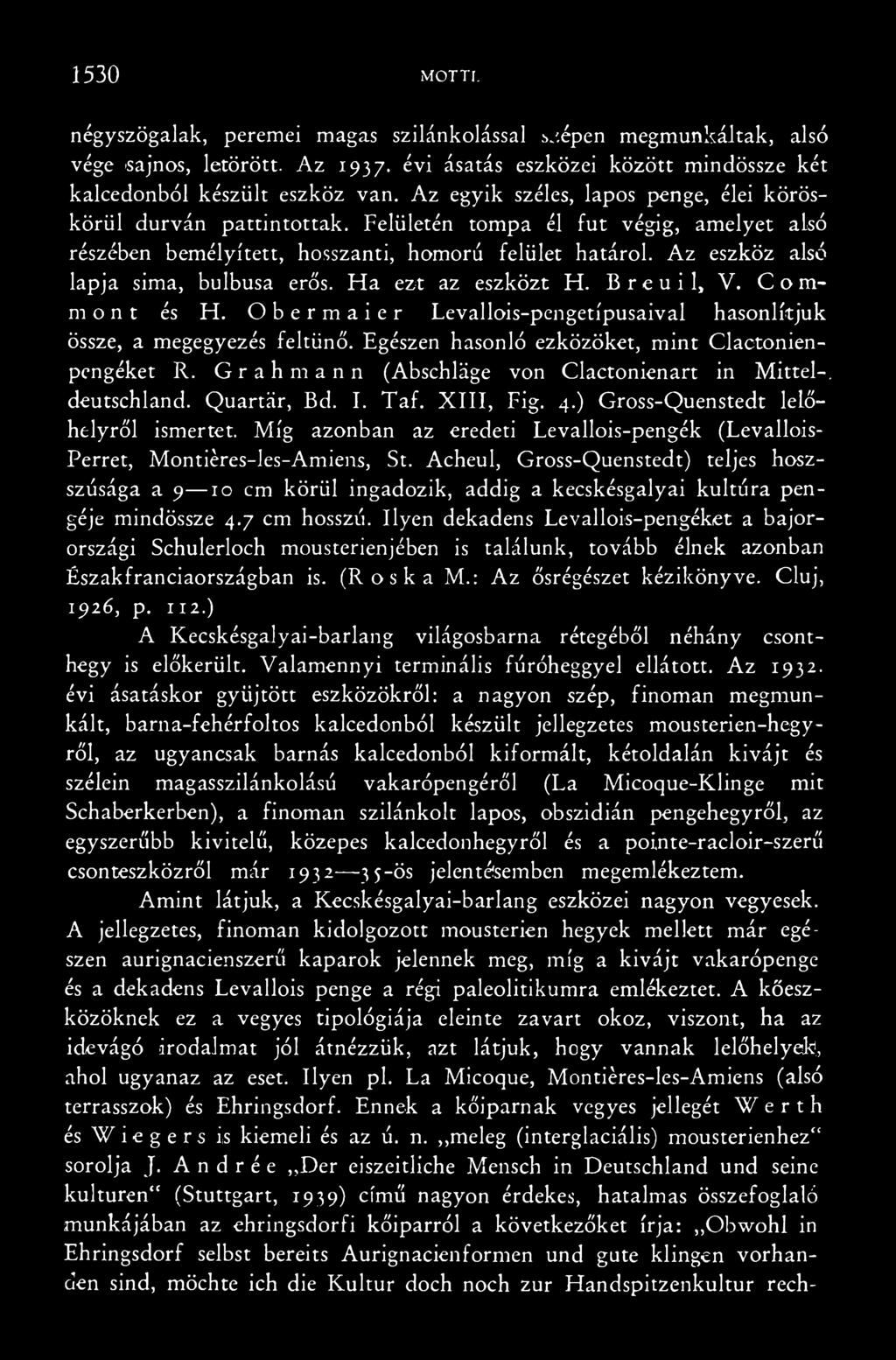 Míg azonban az eredeti Levallois-pengék (Levallois- Perret, Montiéres-les-Amiens, St.