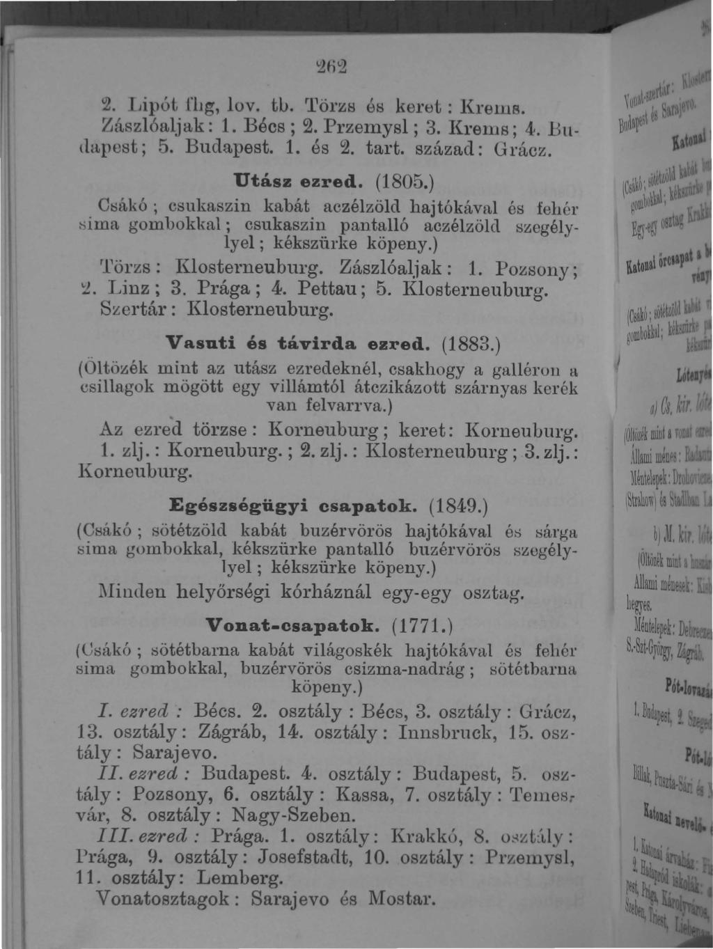V)h... V) 2. Lipót füg, lov. to. 'l'öl'zs él:! kel'et:!{relllb. ~á~zlóaljak: 1. Bécs; 2. Przelnysl ; 3.!(renls; 4..Bullapest; 5. Budapest. 1. és 2. tart. század: G rácz. Utász ezred. (1805.