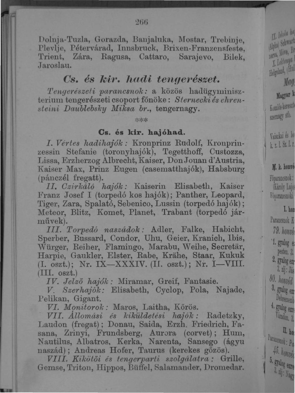 V)j'(' -' ) Poluja-r.ruzla, Gorazda, 13aujaluka, l\jostur, Trebinje, rleyljc,.pétervál'h,d, nnsbruck, Brixen-FranzenRfesta, rrl'ient, Zára, Ragusa, Cattal'o, Barajevo, Bilek, Jaroslau. C és k /í/r.