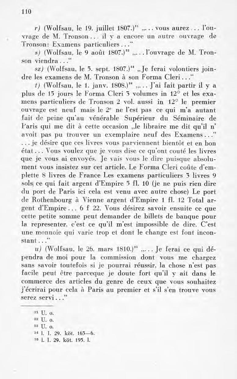110 r) (Wolfsau, le 19. juillet 1807.)31.. vous aurez... l ouvrage de M. Tronson... il y a encore un autre ouvrage de Tronson: Examens particuliers... s) (Wolfsau, le 9 août 1807.)323... l ouvrage de M. Tronson viendra.