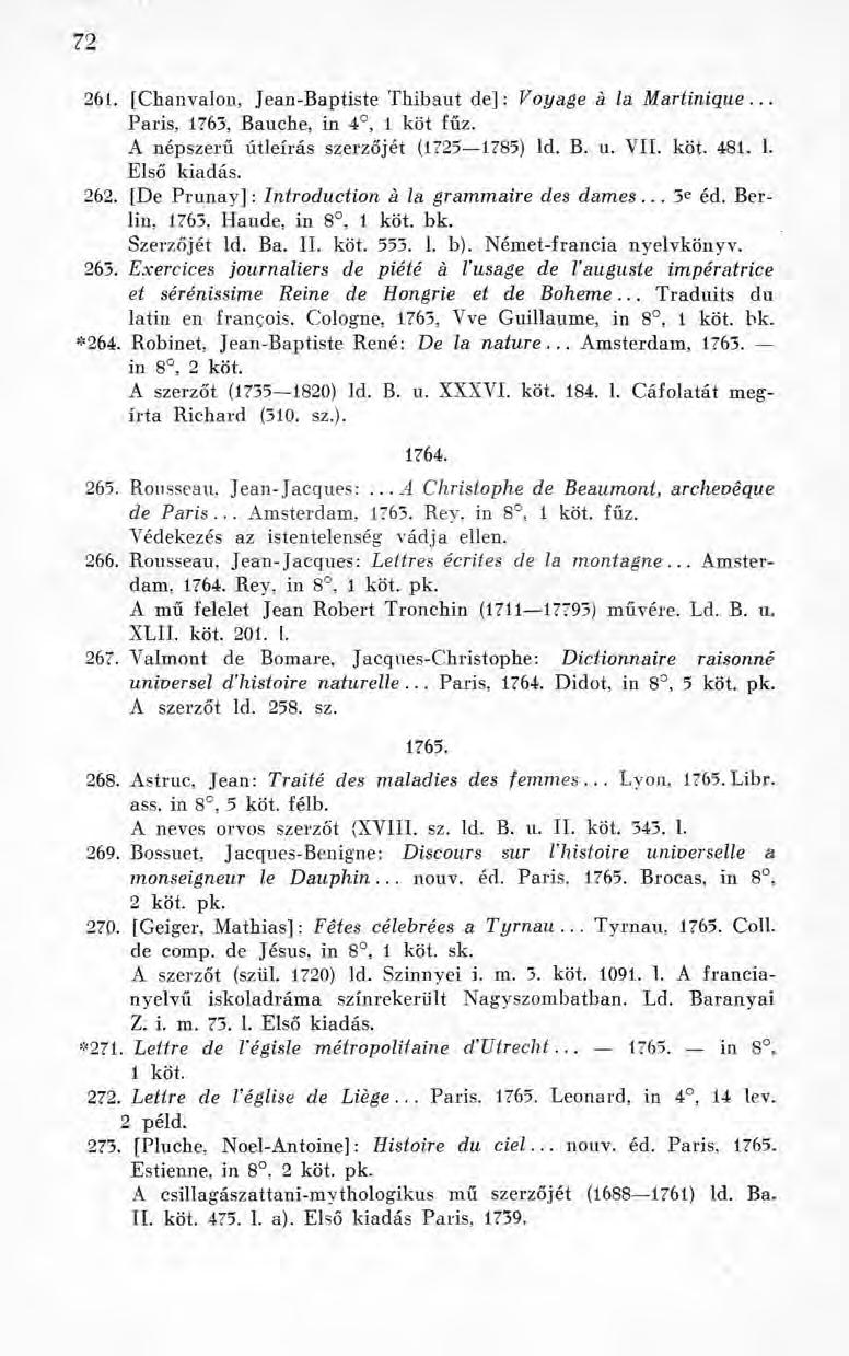 72 261. [Chanvalon, Jean-Baptiste Thibaut de] : Voyage à la Martinique... Paris, 1763, Banche, in 4, 1 köt fűz. A népszerű útleírás szerzőjét (1725 1785) ld. B. u. VII. köt. 481. 1. Első kiadás. 262.
