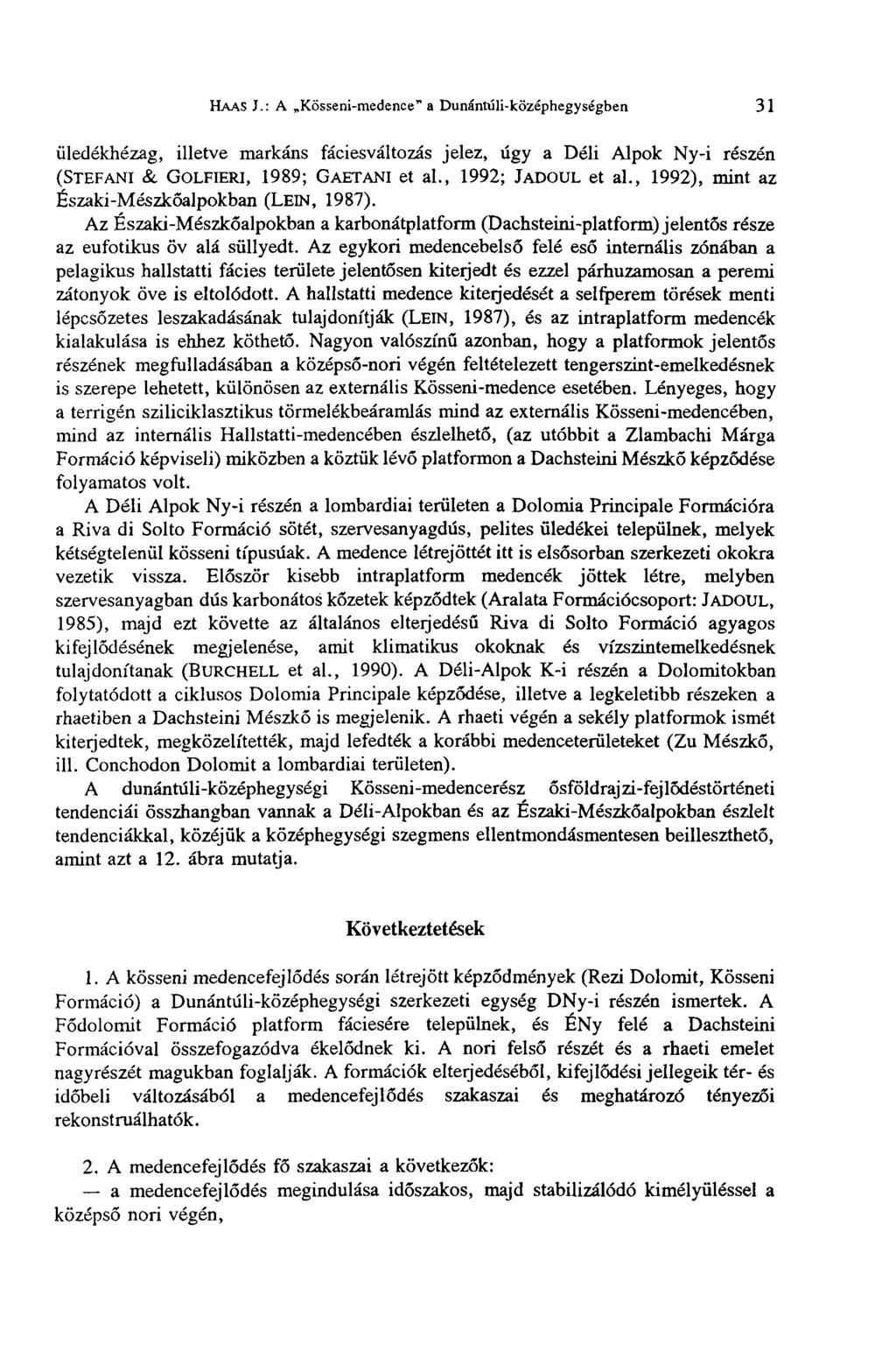 HAAS J.: A Kösseni-medence" a Dunántúli-középhegységben 31 üledékhézag, illetve markáns fáciesváltozás jelez, úgy a Déli Alpok Ny-i részén (STEFANI & GOLFIERI, 1989; GAETANI et al.