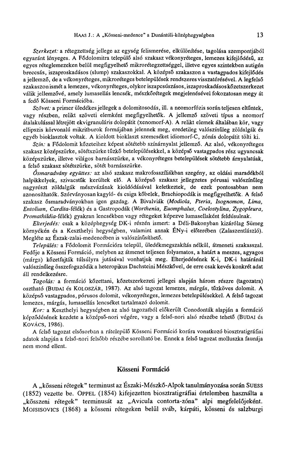 HAAS J. : A Kösseni-medence" a Dunántúli-középhegységben 13 Szerkezet: a rétegzettség jellege az egység felismerése, elkülönítése, tagolása szempontjából egyaránt lényeges.