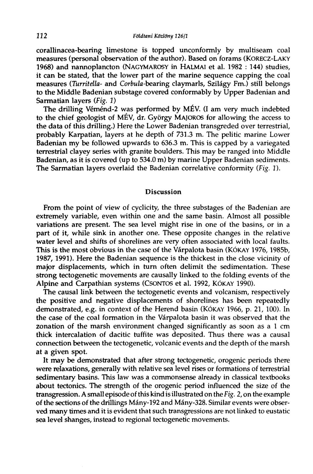 112 Földtani Közlöny 126/1 corallinacea-bearing limestone is topped unconformly by mulriseam coal measures (personal observation of the author).