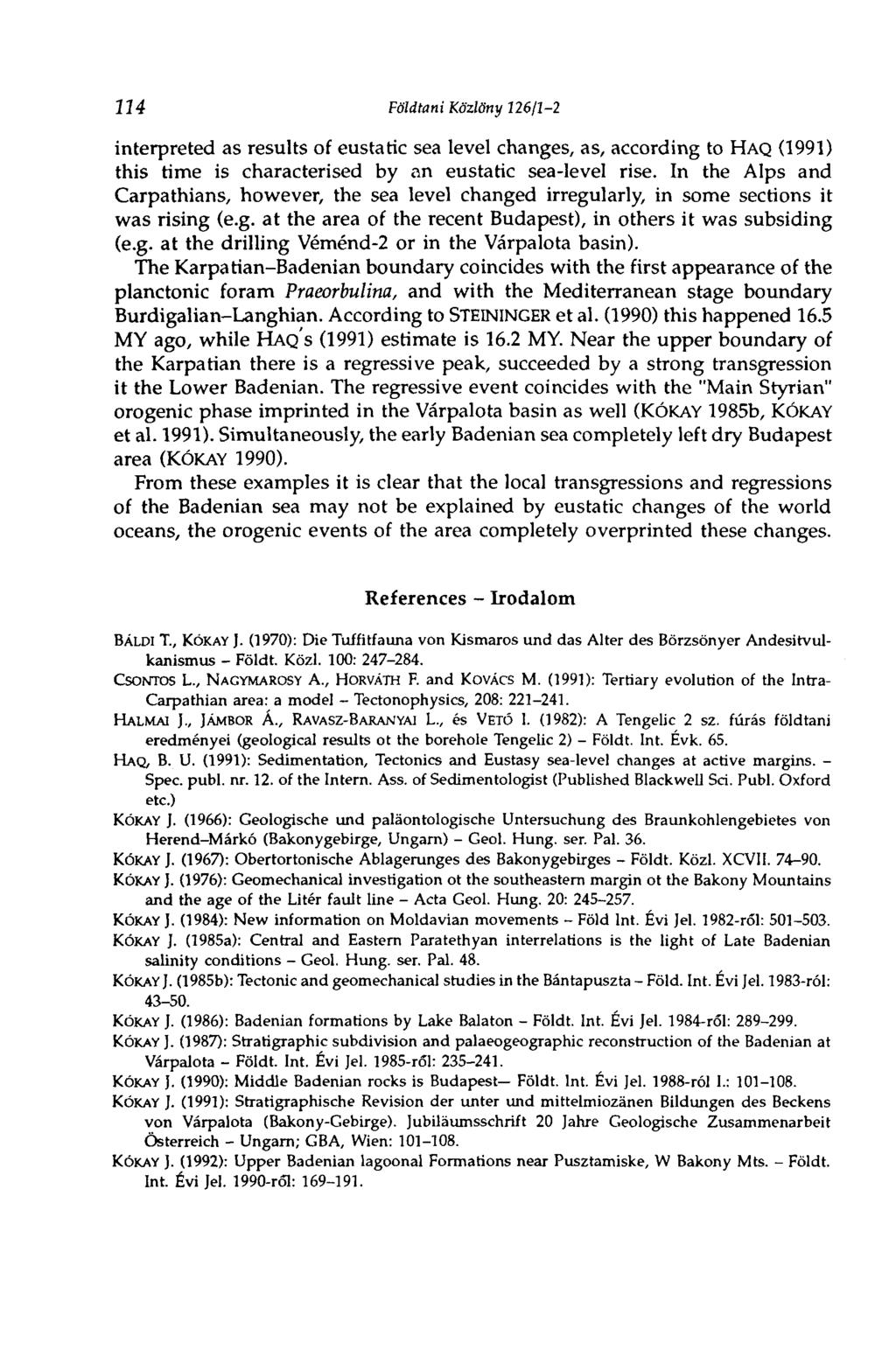 114 Földtani Közlöny 126/2-2 interpreted as results of eustatic sea level changes, as, according to HAQ (1991) this time is characterised by an eustatic sea-level rise.