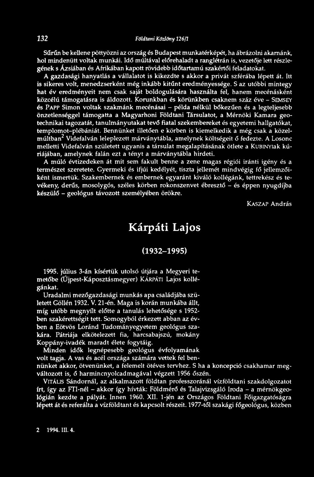 A gazdasági hanyatlás a vállalatot is kikezdte s akkor a privát szférába lépett át. Itt is sikeres volt, menedzserként még inkább kitűnt eredményessége.