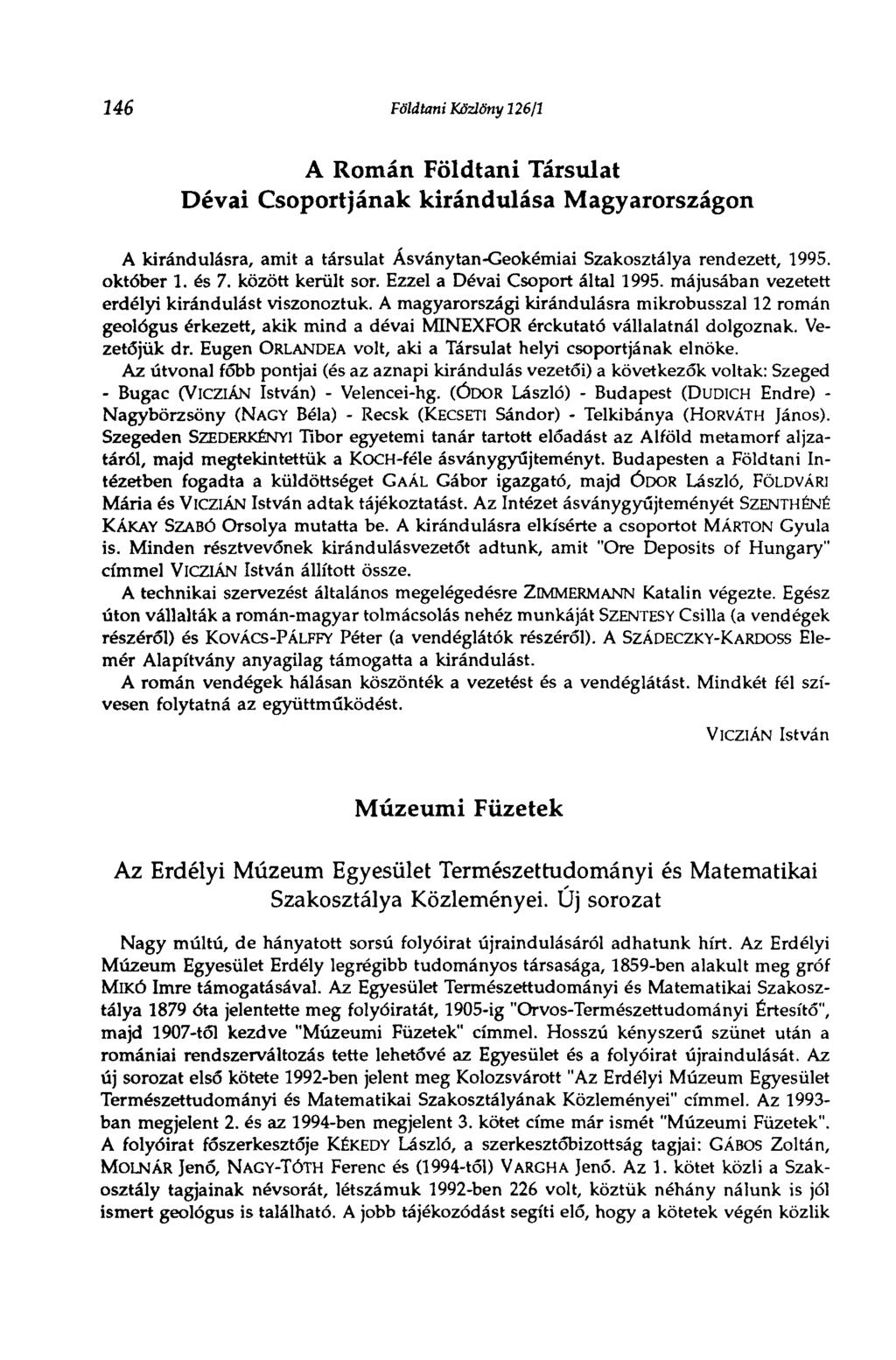 246 Földtani Közlöny 126/1 A Román Földtani Társulat Dévai Csoportjának kirándulása Magyarországon A kirándulásra, amit a társulat Ásványtan-Geokémiai Szakosztálya rendezett, 1995. október 1. és 7.