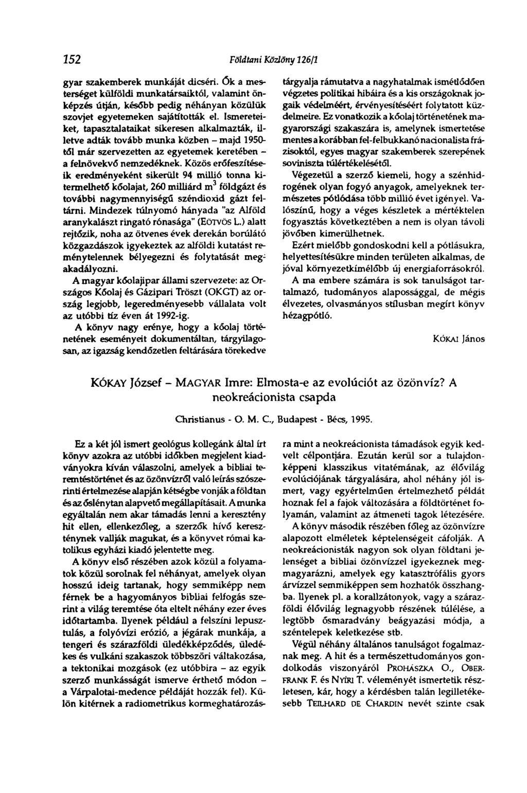 352 Földtani Közlöny 126/1 gyar szakemberek munkáját dicséri. Ők a mesterséget külföldi munkatársaiktól, valamint önképzés útján, később pedig néhányan közülük szovjet egyetemeken sajátították el.