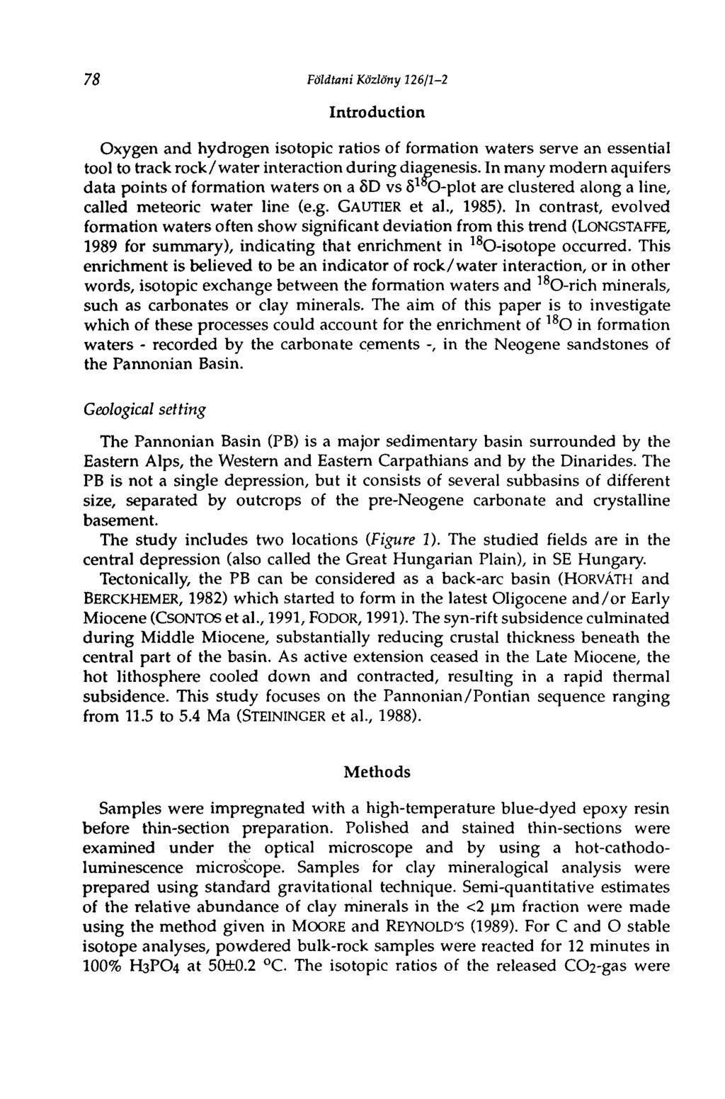 78 Földtani Közlöny 126/1-2 Introduction Oxygen and hydrogen isotopic ratios of formation waters serve an essential tool to track rock/water interaction during diagenesis.