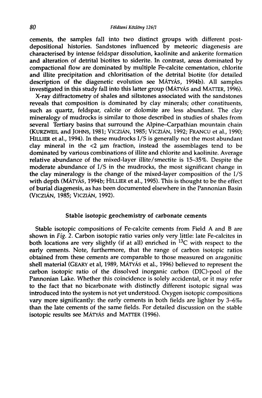 80 Földtani Közlöny 126/1 cements, the samples fall into two distinct groups with different postdepositional histories.