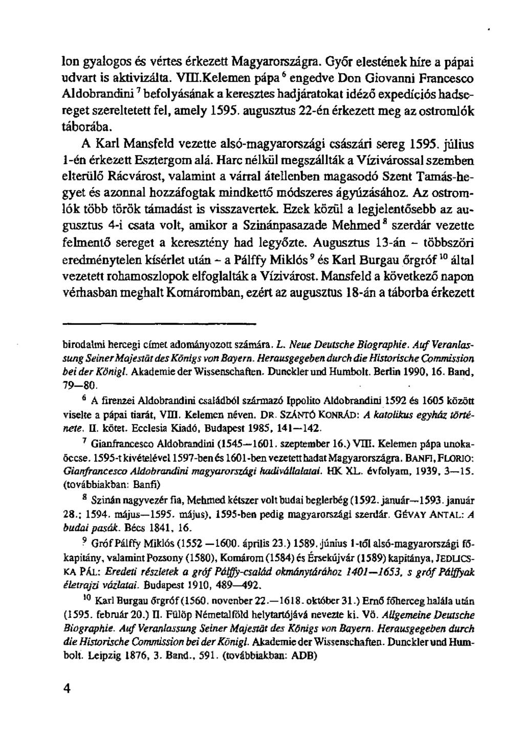 Ion gyalogos és vértes érkezett Magyarországra. Győr elestének híre a pápai udvart is aktivizálta. VÜI.