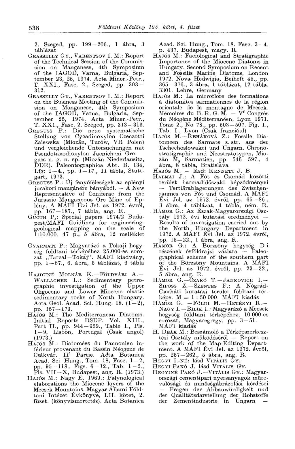 538 Földtani Közlöny 105. kötet, 4. füzet 2. Szeged, pp. 199-206., 1 ábra, 3 táblázat GRASSELLY GY., VARENTSOV I. M.