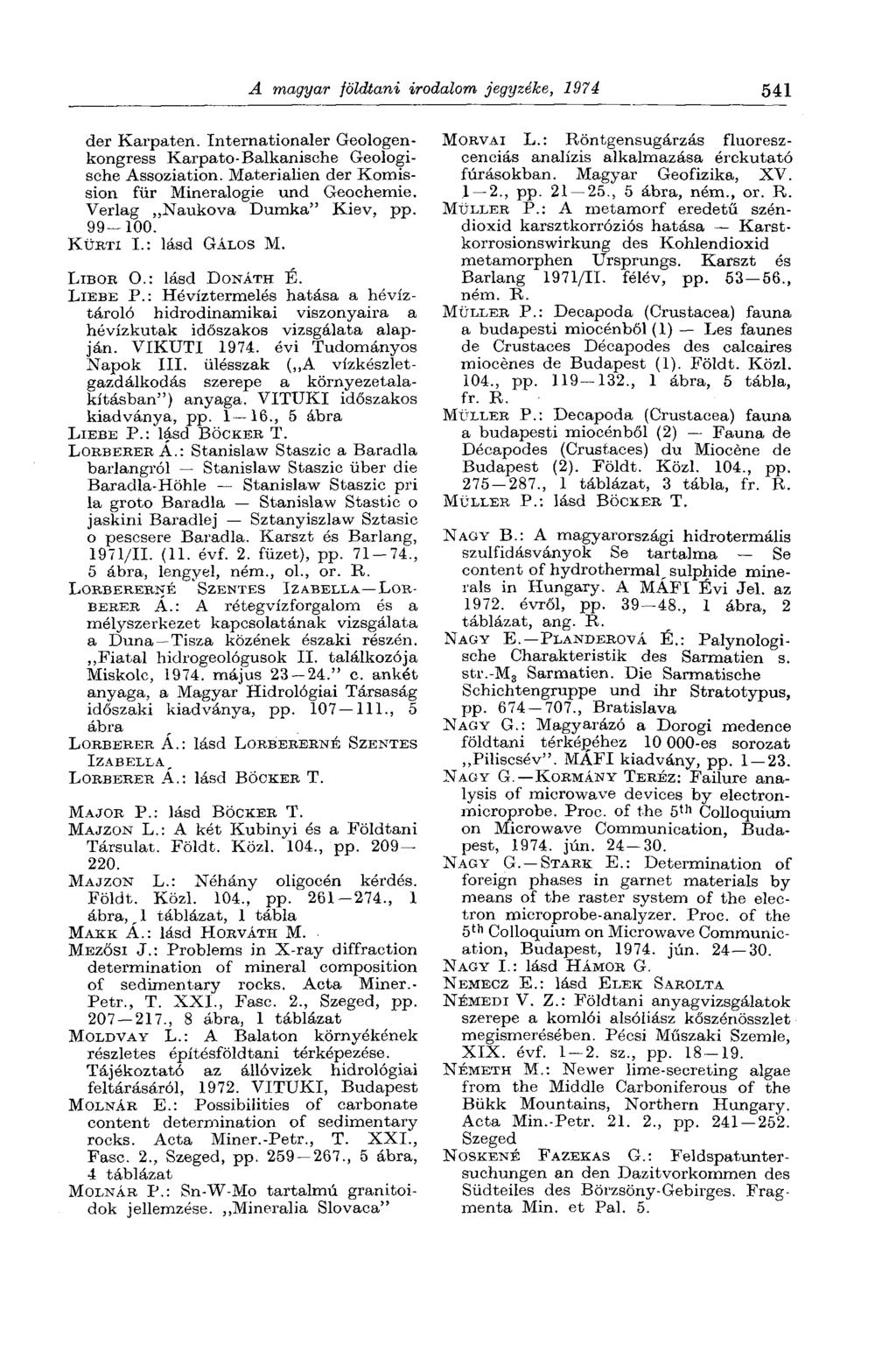 A magyar földtani irodalom jegyzéke, 1974 541 der Karpaten. Internationaler Geologenkongress Karpato-Balkanische Geologische Assoziation. Materialien der Komission für Mineralogie und Geochemie.