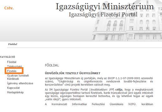 Ezért csődtörvényes eljárás esetén az igazságügyi fizetési portál honlapján (https://fizetes.im.gov.hu/fizetes) kell a díj befizetését kezdeményezni.