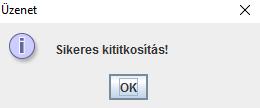 saját titkosító kulcsunk, akkor üzenetet kapunk a sikeres kititkosításról.